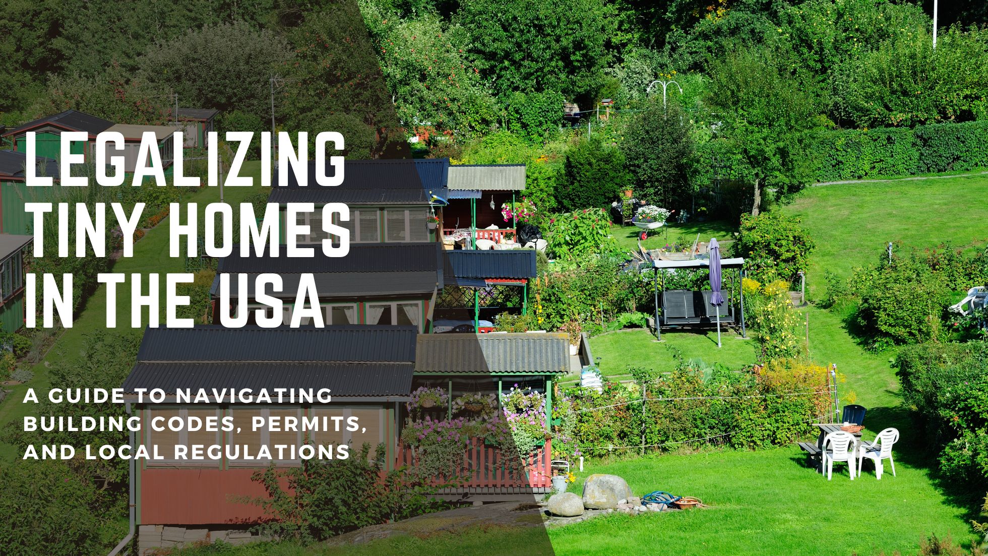 Legalizing Tiny Homes in the USA: A Guide to Navigating Building Codes, Permits, and Local Regulations