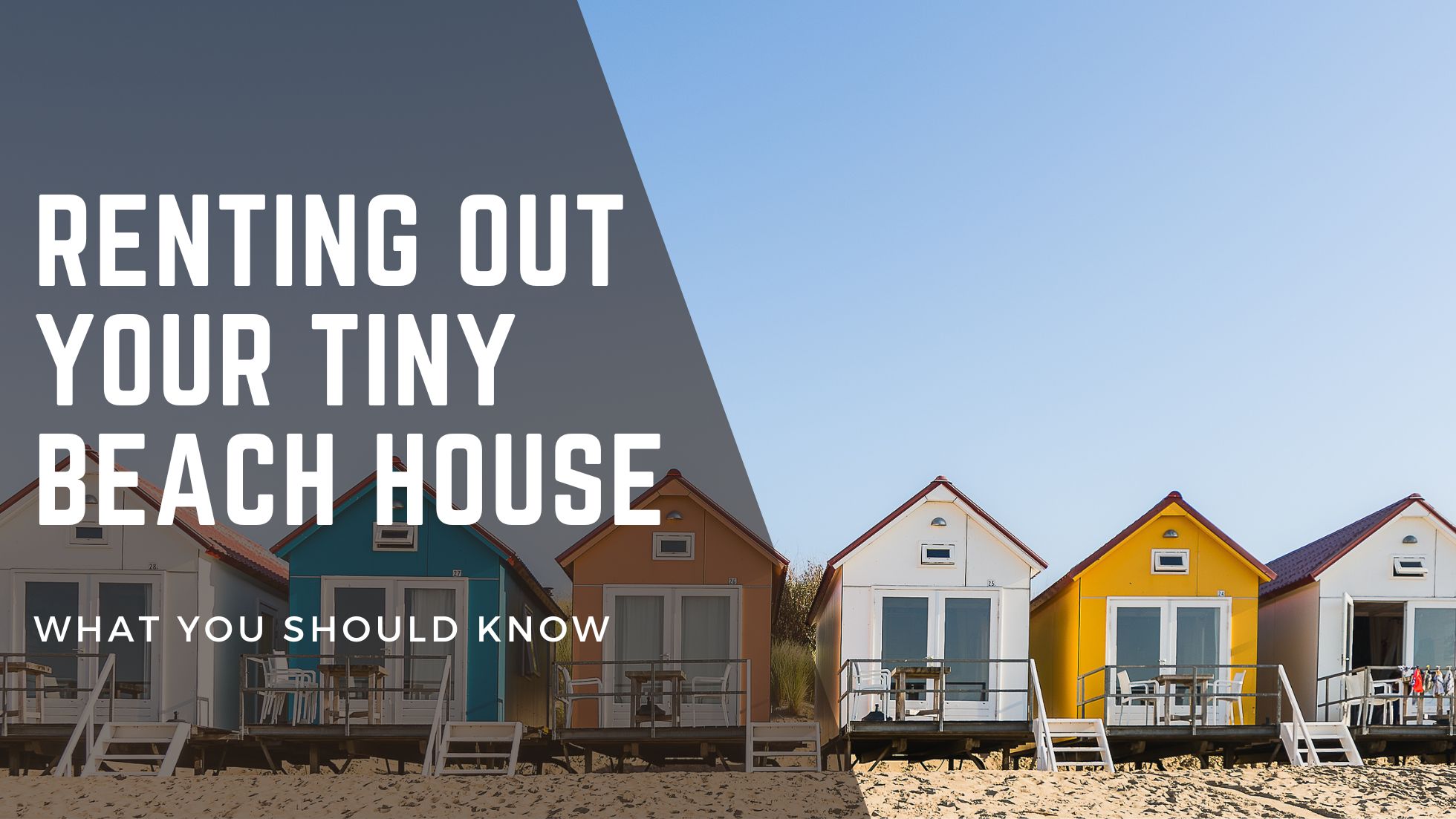 Renting Out Your Tiny Beach House: What You Should Know